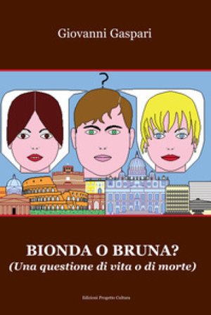 Bionda o bruna? Una questione di vita o di morte Giovanni Gaspari