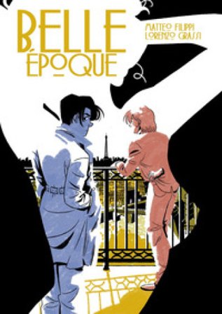 Belle Époque. Ediz. deluxe Matteo Filippi