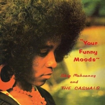Your funny moods (50th anniversary editi SKIP MAHONEY & THE C