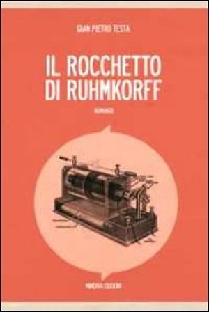Il rocchetto di Ruhmkorff Gian Pietro Testa