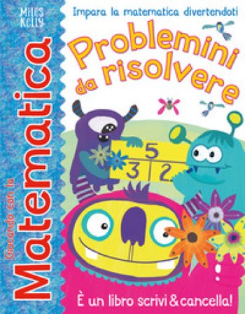 Problemini da risolvere. Giocando con la matematica. Ediz. a colori