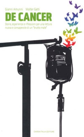 De Cancer. Storie, esperienze e riflessioni per una lettura nuova e consapevole di un «brutto male» Walter Gatti