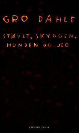 Støvet, skyggen, hunden og jeg - Bok av Gro Dahle - Hardback