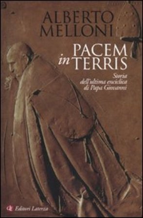Pacem in terris. Storia dell'ultima enciclica di Papa Giovanni Alberto Melloni