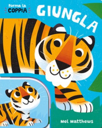 Giungla. Forma la coppia. Ediz. a colori Mel Matthews