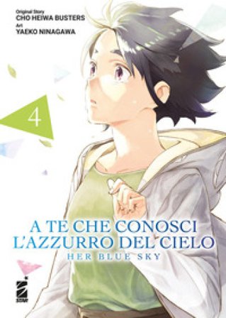 A te che conosci l'azzurro del cielo. Her blue sky. Vol. 4 Cho Heiwa Busters