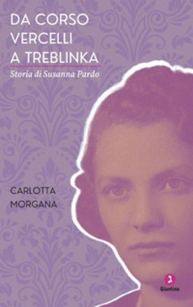 Da Corso Vercelli a Treblinka. Storia di Susanna Pardo Carlotta Morgana