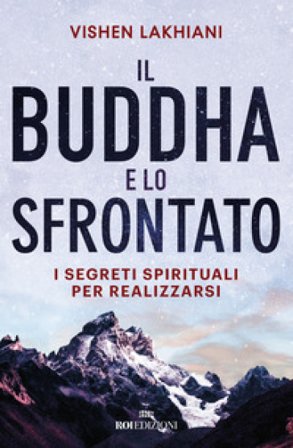 Il Buddha e lo sfrontato. I segreti spirituali per realizzarsi Vishen Lakhiani