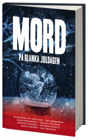 Mord på blanka juldagen - Bok av Arne Dahl, Johan Theorin, m.fl. - Kartonnage