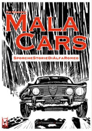 Mala cars. Sporche storie di Alfa Romeo Pigi Sbaraglia