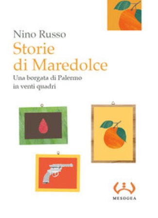 Storie di Maredolce. Una borgata di Palermo in venti quadri Nino Russo