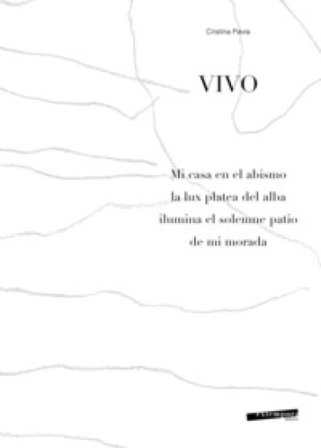 Vivo. Mi casa en el abismo la lux platea del alba ilumina el solemne patio de mi morada. Ediz. illustrata Cristina Pavia