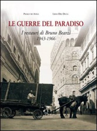 Le guerre del paradiso. Bruno Bearzi 1943-1966 Paolo De Anna