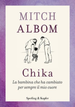 Chika. La bambina che ha cambiato per sempre il mio cuore Mitch Albom