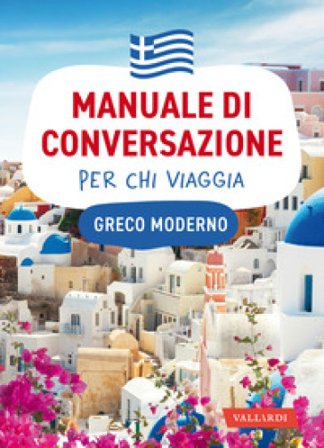 Greco moderno. Manuale di conversazione per chi viaggia Nico Morreale