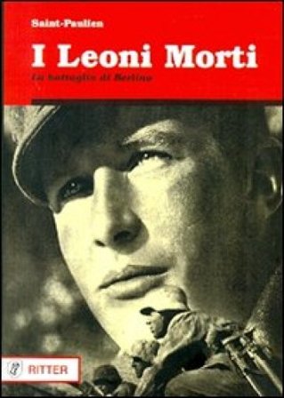 I leoni morti. La battaglia di Berlino Saint-Paulien