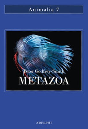 Metazoa. Gli animali e la nascita della mente Peter Godfrey-Smith