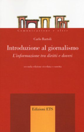 Introduzione al giornalismo. L'informazione tra diritti e doveri Carlo Bartoli