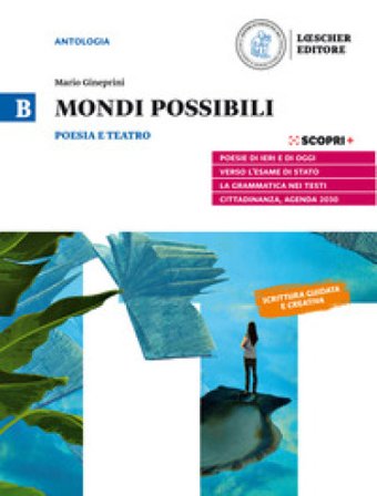 Mondi possibili. Per il biennio delle Scuole superiori. Con e-book. Con espansione online. Vol. B: Poesia e teatro Mario Gineprini