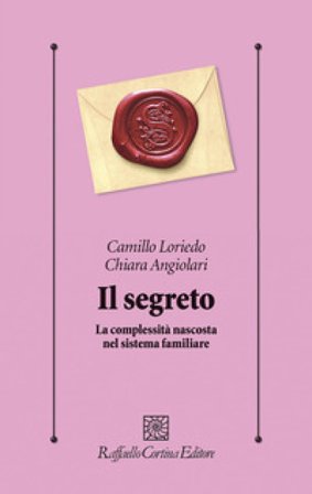 Il segreto. La complessità nascosta nel sistema familiare Camillo Loriedo
