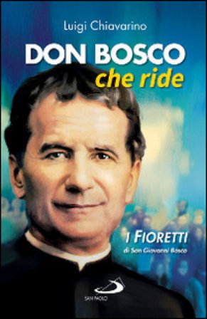 Don Bosco che ride. I «fioretti» di san Giovanni Bosco Luigi Chiavarino