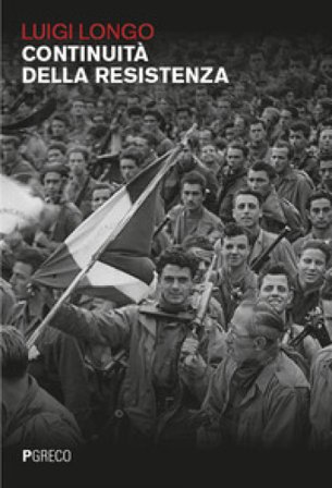 Continuità della Resistenza Luigi Longo