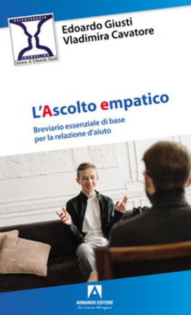 L'ascolto empatico. Breviario essenziale di base per la relazione d'aiuto Edoardo Giusti