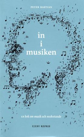 In i musiken : om musik och medvetande - Bok av Peter Bastian - Pocket