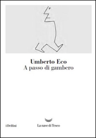 A passo di gambero. Guerre calde e populismo mediatico Umberto Eco
