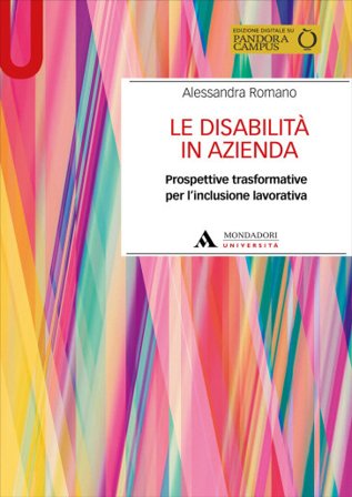 Le disabilità in azienda. Prospettive trasformative per l'inclusione lavorativa. Con Contenuto digitale per accesso online Alessandra Romano