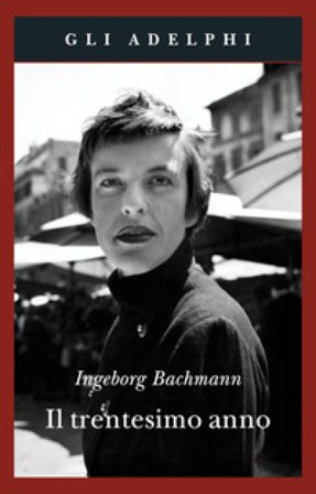Il trentesimo anno Ingeborg Bachmann