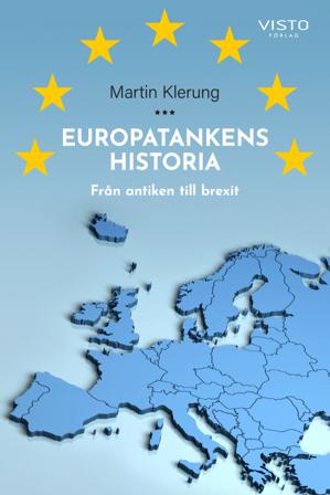 Europatankens historia : från antiken till brexit - Bok av Martin Klerung - Danskt band