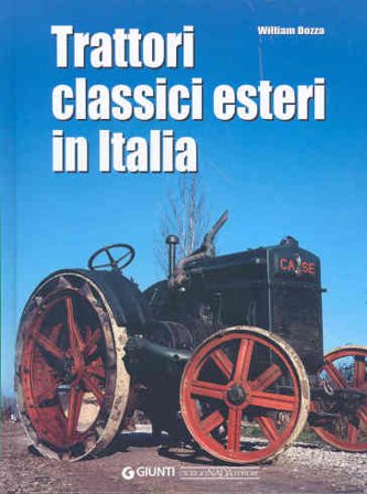 Trattori classici esteri in Italia. Ediz. illustrata William Dozza