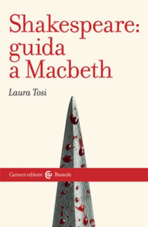 Shakespeare: Guida a «Macbeth» Laura Tosi
