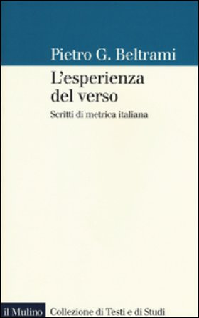L'esperienza del verso. Scritti di metrica italiana Pietro G. Beltrami