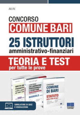 Concorso Comune Bari. 25 istruttori amministrativo-finanziari. Teoria e test per tutte le prove. Kit. Con espansione online. Con software di 