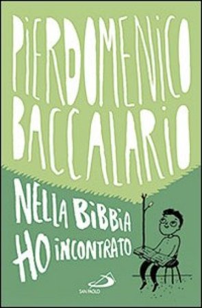 Nella Bibbia ho incontrato Pierdomenico Baccalario