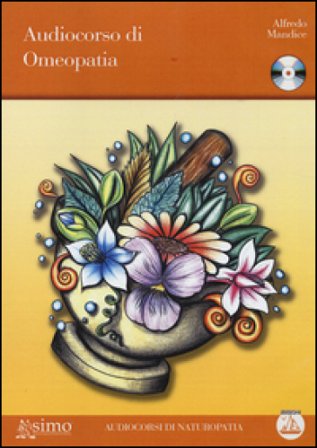 Audiocorso di omeopatia. Con CD Audio Alfredo Mandice