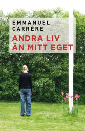 Andra liv än mitt eget - Bok av Emmanuel Carrère - Inbunden