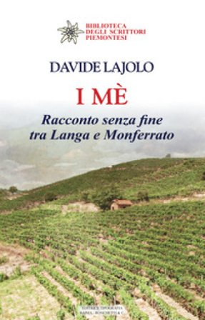 I mè. Racconto senza fine tra Langa e Monferrato Davide Lajolo