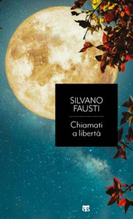 Chiamati a libertà. L'ultima parola di un profeta del nostro tempo Silvano Fausti