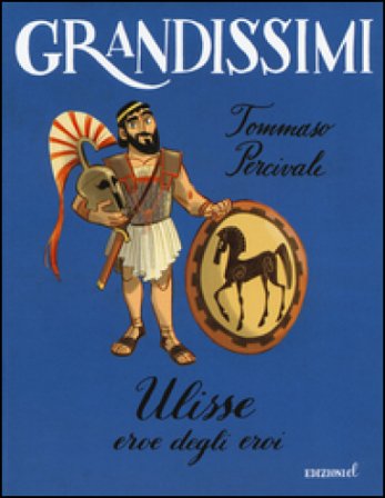 Ulisse. Eroe degli eroi. Ediz. a colori Tommaso Percivale