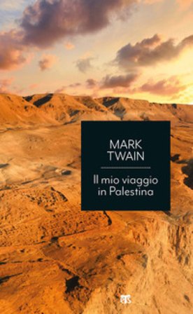 Il mio viaggio in Palestina Mark Twain