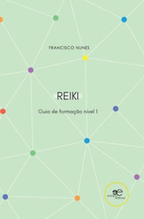 Guia de formação de reiki. Nível 1 Francisco Nunes