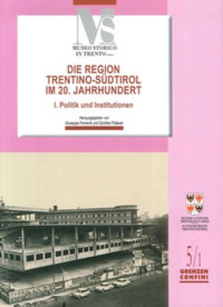 Die region Trentino-Sudtirol IM 20. Jahrhundert. I politik und institutionen