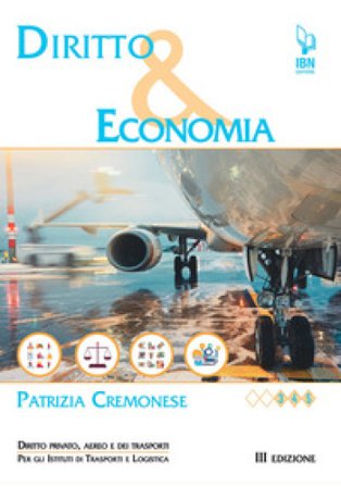Diritto e economia. Diritto privato, aereo e dei trasporti. Per gli Ist. di trasporti e logistica articolazioni. Con e-book Patrizia Cremonese