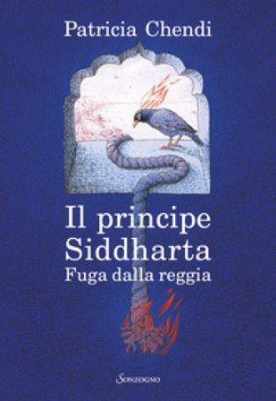 Fuga dalla reggia. Il principe Siddharta Patricia Chendi