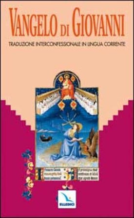 Vangelo di Giovanni. Traduzione interconfessionale dal testo greco in lingua corrente. Parola del Signore. Il Nuovo Testamento NA
