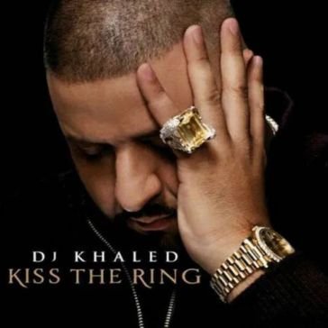 Kiss the ring js dlx DJ KHALED