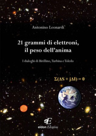 21 grammi di elettroni, il peso dell'anima. I dialoghi di Birillino, Turbina e Toledo Antonino Leonardi
